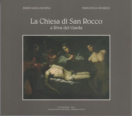 La Chiesa di San Rocco a Riva del Garda - Maria Luisa Crosina - copertina