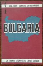Bulgaria. Storia - Vita - Folclore e tutte le informazioni utili al turista