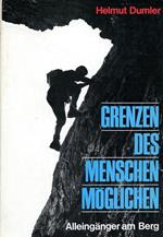 Grenzen des Menschenmöglichen. Alleingänger am Berg