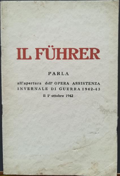Il Führer parla all'apertura dell'Opera assistenza invernale di guerra 1942-43 il 1 ottobre 1942 - Adolf Hitler - copertina