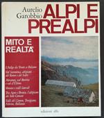 Alpi e prealpi: Mito e realtà vol. 4: La Valle dell'Adige da Trento a Bolzano la Val Sarentina e gli altipiani del Renon e del Salto da Bolzano a Merano, Val Passiria, Val d'Ultimo la venosta e le sue valli tra Argo e Brenta, l'Altipiano dei Sett