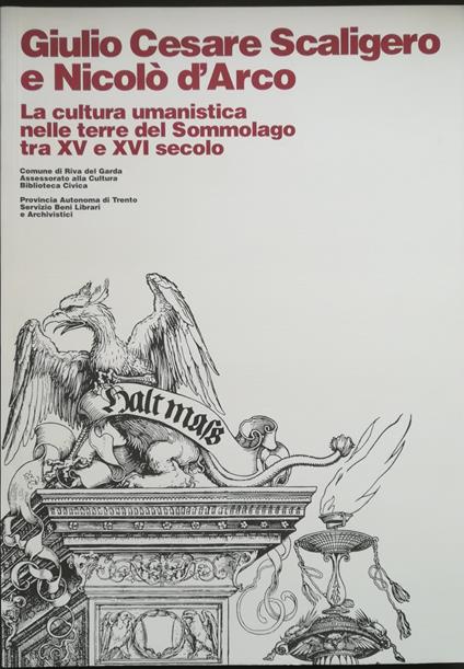 Giulio Cesare Scaligero e Nicolò d'Arco: la cultura umanistica nelle terre del Sommolago tra XV e XVI secolo - François Bruzzo - copertina