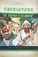 Cacciatore di leoni e di anime: profilo di p. Paolo Albertone, missionario della Consolata