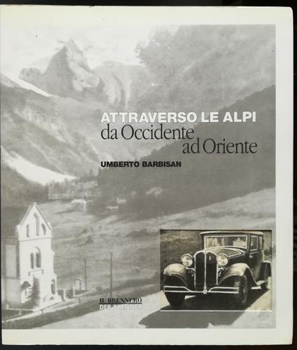 Attraverso le Alpi: da Occidente ad Oriente - Umberto Barbisan - copertina