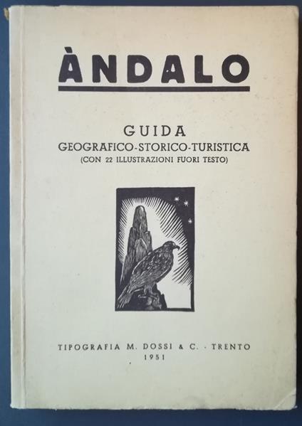 Andalo: Notizie geografiche, storiche, folcloristiche. [segue. Bernardi, Gaetano. In giro per andalo e dintorni. Cenni turistici] - Antonio Zieger - copertina