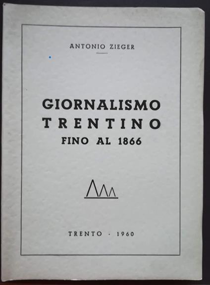 Giornalismo trentino fino al 1866 - Antonio Zieger - copertina