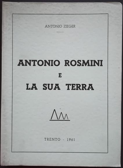 Antonio Rosmini e la sua terra - Antonio Zieger - copertina