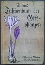 Taschenbuch der Giftpflanzen. Enthaltend eine Beschreibung von über 100 der bekanntesten einheimlichen Giftpflanzen mit Angabe ihrer Wirkungen, der Gegengifte und der Anwendung in der Allopathie und Homöopathie, nebst einem Anhang über die wichtigste