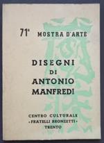 Disegni di Antonio Manfredi. 71 mostra d'arte