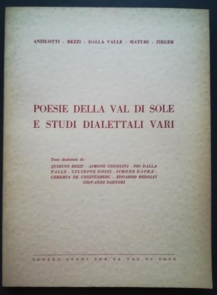 Poesie della Val di Sole e studi dialettali vari: testi dialettali di Quirino Bezzi, Aimone Ciccolini, Pio Dalla Valle, Giuseppe Dossi, Simone Daprà, Geremia de Greifenberg, Edoardo Redolfi, Giovanni Sartori - G. Anzilotti - copertina