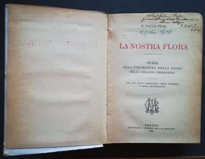 La nostra flora: guida alla conoscenza della flora della regione tridentina: per uso degli insegnanti, degli studenti e degli escursionisti (FIRMA DELL'AUTORE) - Giuseppe Dalla Fior - copertina