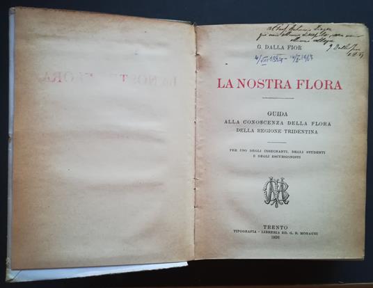 La nostra flora: guida alla conoscenza della flora della regione tridentina: per uso degli insegnanti, degli studenti e degli escursionisti (FIRMA DELL'AUTORE) - Giuseppe Dalla Fior - copertina