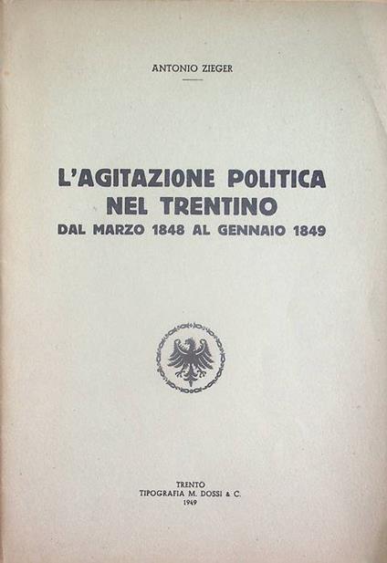 L' agitazione politica nel Trentino dal Marzo 1848 al gennaio 1849 - Antonio Zieger - copertina