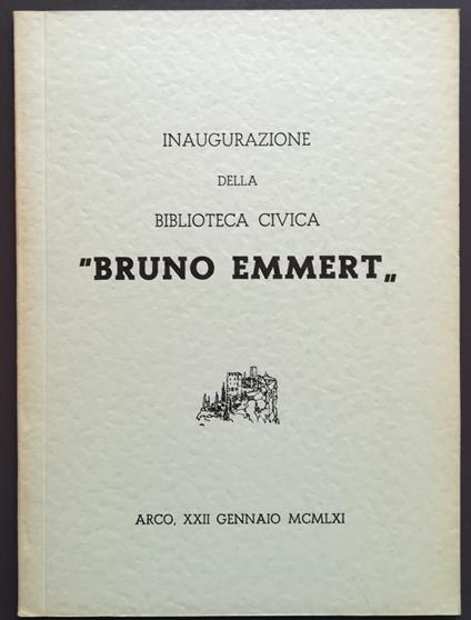 Inaugurazione della Biblioteca civica Bruno Emmert: Arco 22 gennaio 196 - Biblioteca civica Bruno Emmert di Arco - copertina