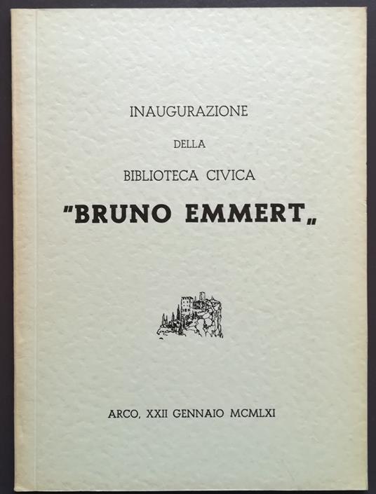Inaugurazione della Biblioteca civica Bruno Emmert: Arco 22 gennaio 196 - Biblioteca civica Bruno Emmert di Arco - copertina