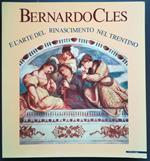 Bernardo Cles e l'arte del Rinascimento nel Trentino