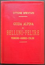 Guida storico-alpina di Belluno, Feltre, Primiero, Agordo, Zoldo