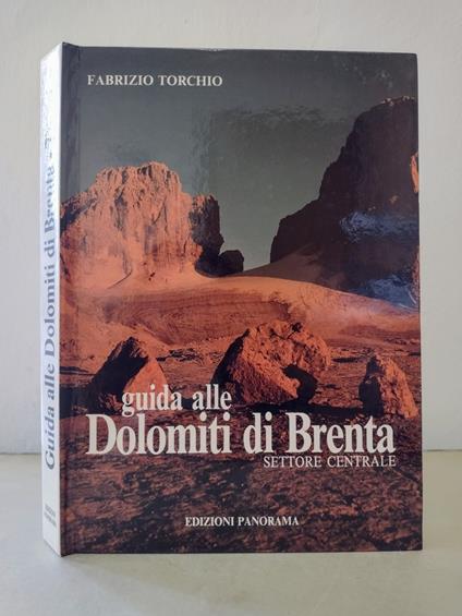 Guida alle Dolomiti di Brenta: Settore Centrale : Tosa, Dàino, Sfùlmini, Cima Brenta, Grostè, Gaiarda-Altissimo - Fabrizio Torchio - copertina