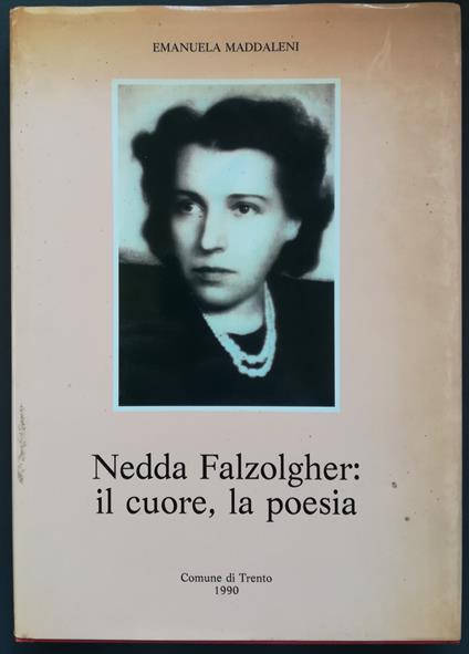 Nedda Falzolgher: il cuore, la poesia - Emanuela Maddaleni - copertina