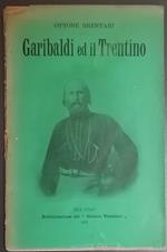 Garibaldi ed il Trentino: conferenza tenuta per iniziativa del Circolo Trentino nell'aula magna del R. Liceo Beccaria di Milano, il 21 luglio 1907, quarantesimo primo anniversario della battaglia di Bezzecca
