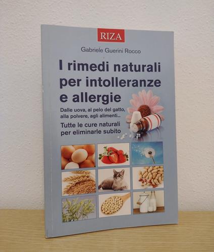 I rimedi naturali per intolleranze e allergie: Dalle uova, al pelo del gatto, alla polvere, agli alimenti...: Tutte le cure naturali per eliminarle subito - Gabriele Guerini Rocco - copertina