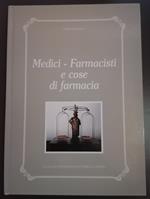 Medici farmacisti e cose di farmacia