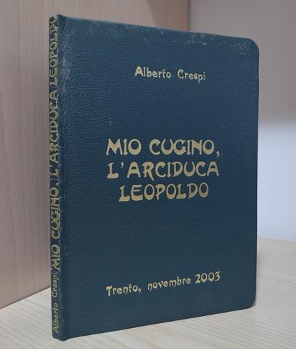 Mio cugino, l'arciduca Leopoldo - Alberto Crespi - copertina