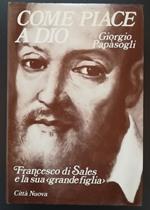 Come piace a Dio: Francesco di Sales e la sua grande figlia