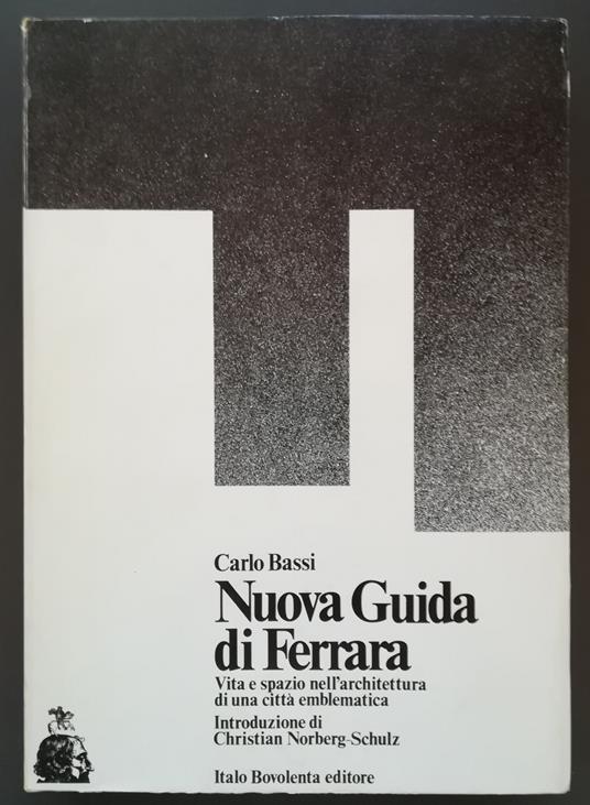 Nuova guida di Ferrara: vita e spazio nell'architettura di una città emblematica - Carlo Bassi - copertina