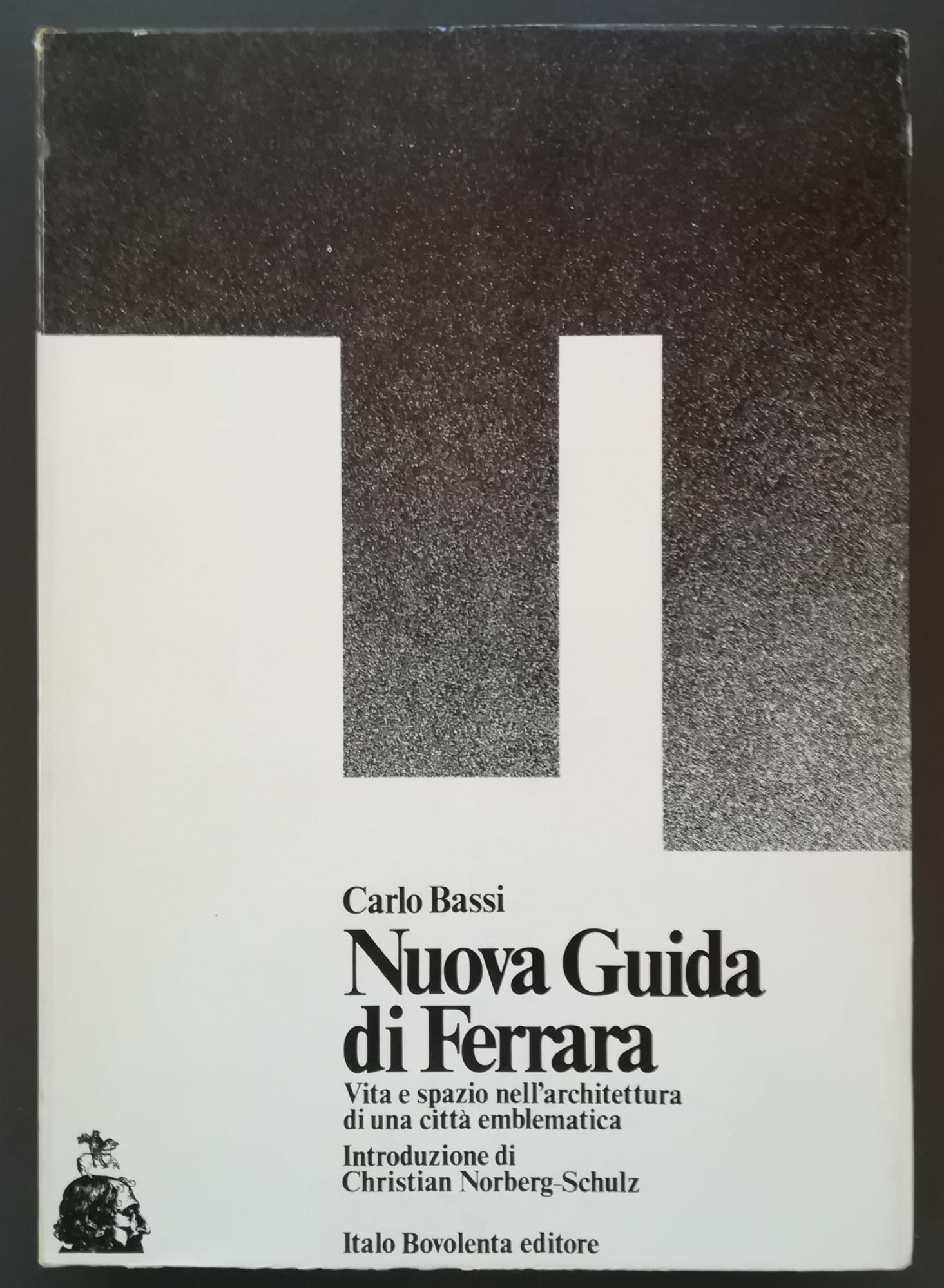 Nuova guida di Ferrara: vita e spazio nell'architettura di una città emblematica