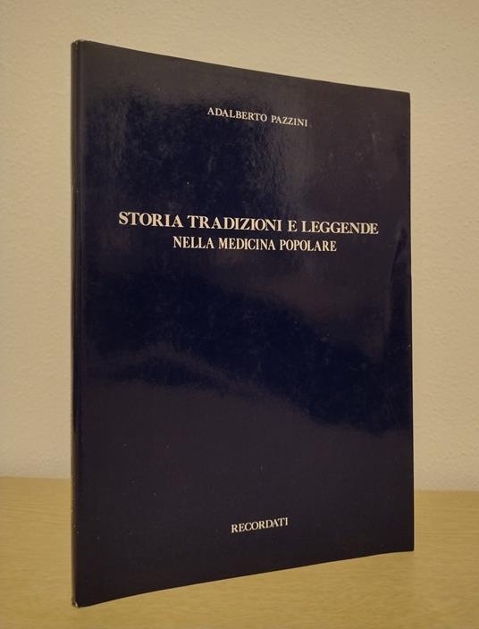 Storia, tradizioni e leggende nella medicina popolare - Adalberto Pazzini - copertina