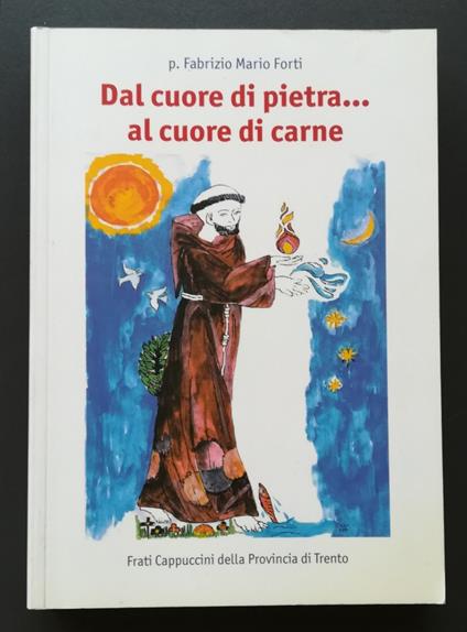 Dal cuore di pietra... al cuore di carne - Fabrizio Mario Forti - copertina