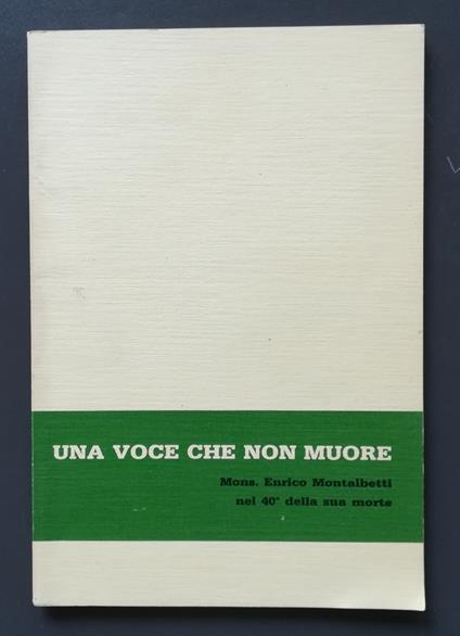 Una voce che non muore: Mons. Enrico Montalbetti nel 40. della sua morte - Enrico Montalbetti - copertina