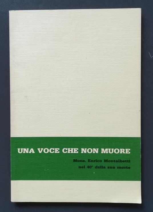 Una voce che non muore: Mons. Enrico Montalbetti nel 40. della sua morte - Enrico Montalbetti - copertina