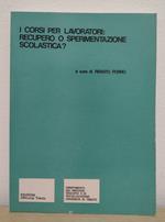 I corsi per lavoratori: recupero o sperimentazione scolastica?