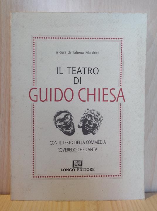 Il teatro di Guido Chiesa: con il testo della commedia Roveredo che canta - Talieno Manfrini - copertina