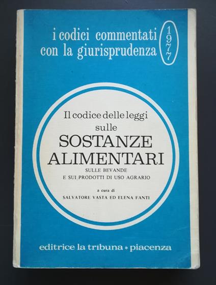 Il codice delle leggi sulle sostanze alimentari, sulle bevande e sui prodotti di uso agrario - Salvatore Vasta - copertina