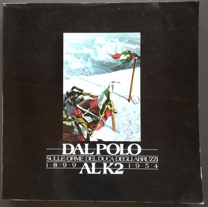 Dal Polo al K2: sulle orme del Duca degli Abruzzi 1899-1954 - copertina