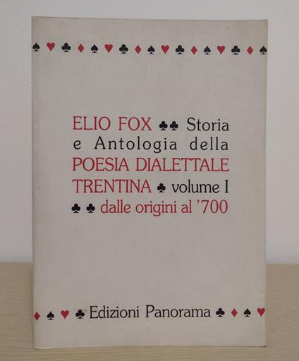 Storia e antologia della poesia dialettale trentina: VOLUME PRIMO: Dalle origini al Settecento - Elio Fox - copertina