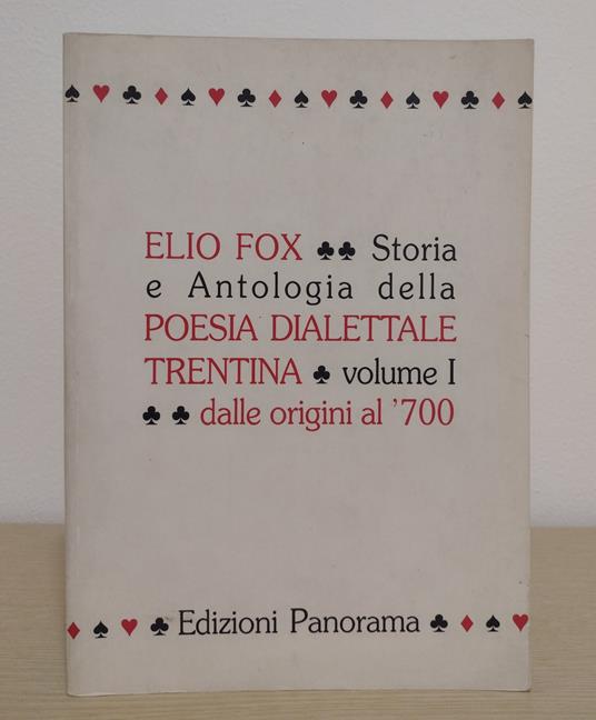 Storia e antologia della poesia dialettale trentina: VOLUME PRIMO: Dalle origini al Settecento - Elio Fox - copertina