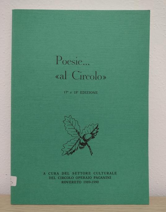 Poesie... al Circolo: 17a e 18a edizione del concorso di poesia indetto ed organizzato dal Settore Culturale del Circolo Operaio Paganini - Rovereto (1989-1990) - Circolo operaio Paganini - copertina