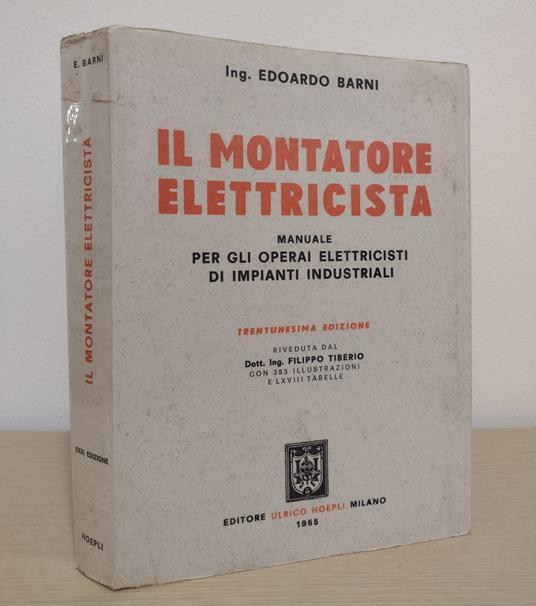 Il montatore elettricista: Manuale per gli operai elettricisti di impianti industriali - Edoardo Barni - copertina