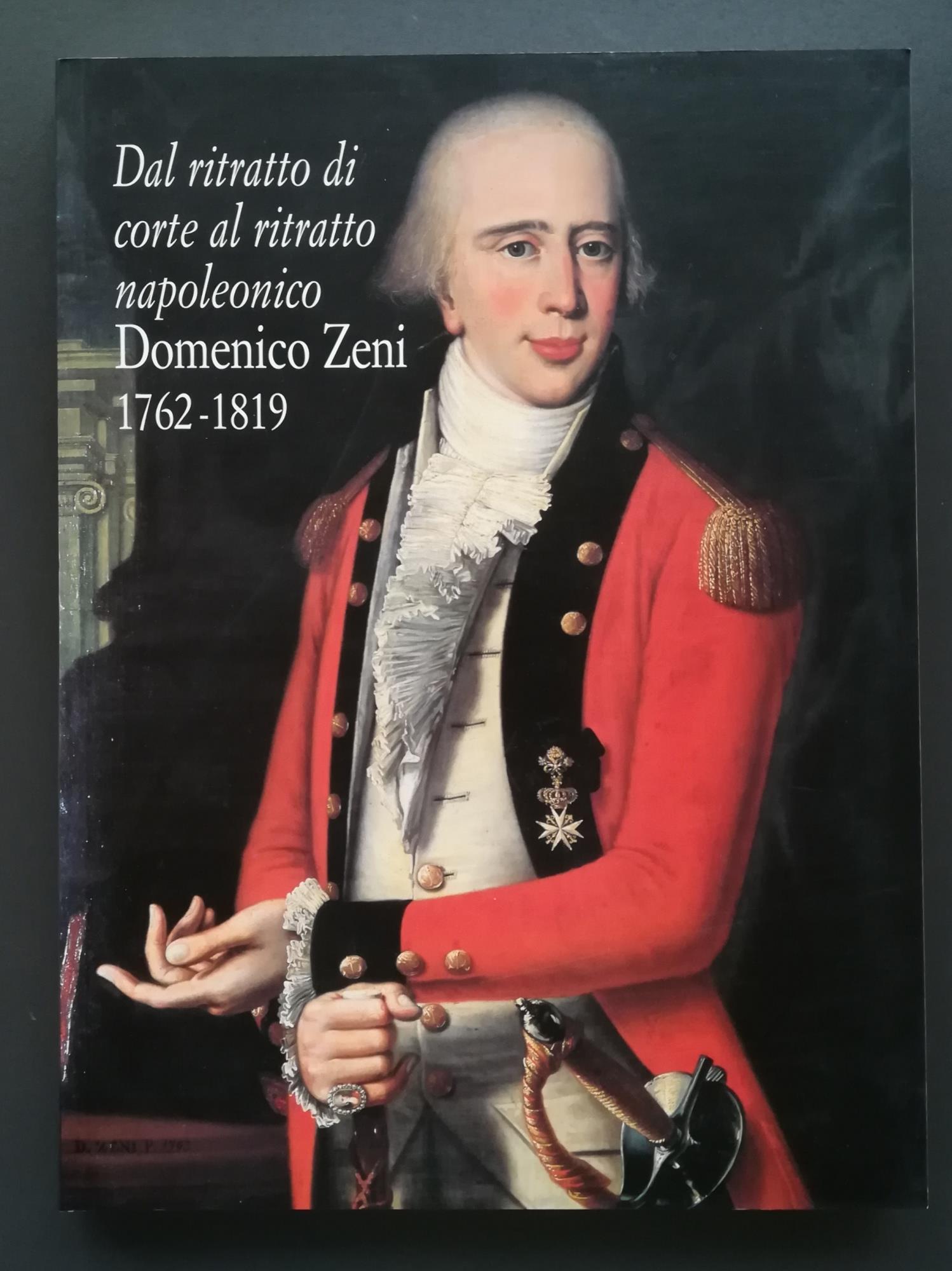 Dal ritratto di corte al ritratto napoleonico: Domenico Zeni (1762-1819)