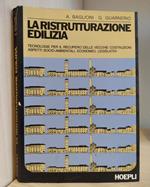 La ristrutturazione edilizia: Tecnologie per il recupero delle vecchie costruzioni: Aspetti socio-ambientali, economici, legislativi