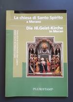 La chiesa di Santo Spirito a Merano - Die Hl. Geist-Kirche in Meran