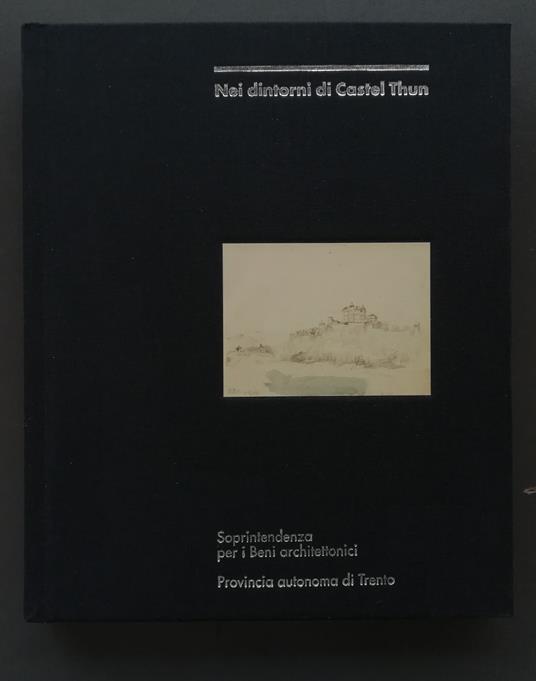 Nei dintorni di Castel Thun - Paolo Dalla Torre - copertina