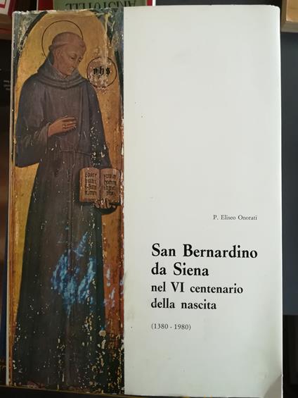 S. Bernardino da Siena nel VI centenario della nascita: 1380-1980 - Eliseo Onorati - copertina