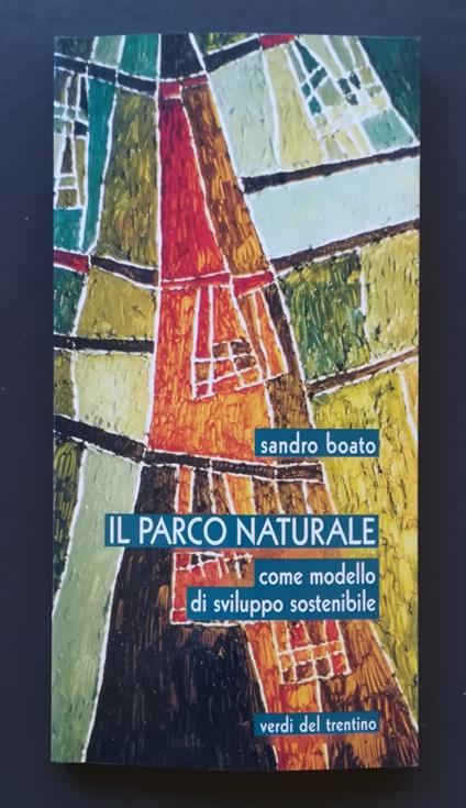 Il parco naturale: come modello di sviluppo sostenibile - Sandro Boato - copertina