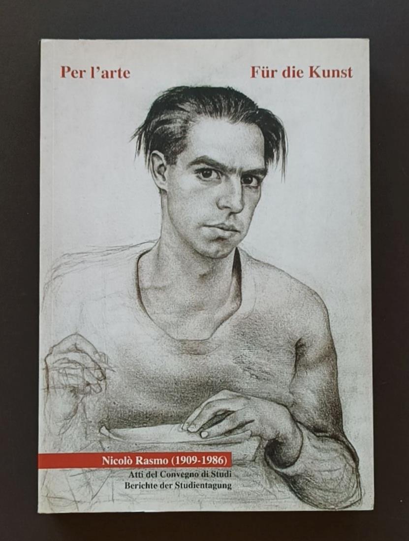 Per l'arte: Nicolò Rasmo (1909-1986): für die Kunst: atti del Convegno di studi, Bolzano, 4. maggio 2007