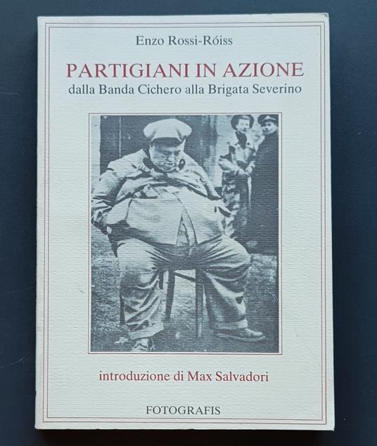 Partigiani in azione: dalla Banda Cichero alla Brigata Severino - Enzo Rossi-Ròiss - copertina